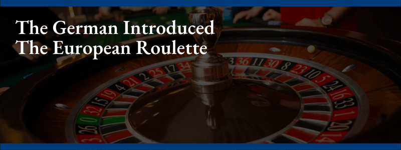 The German Introduced The European Roulette Wheel