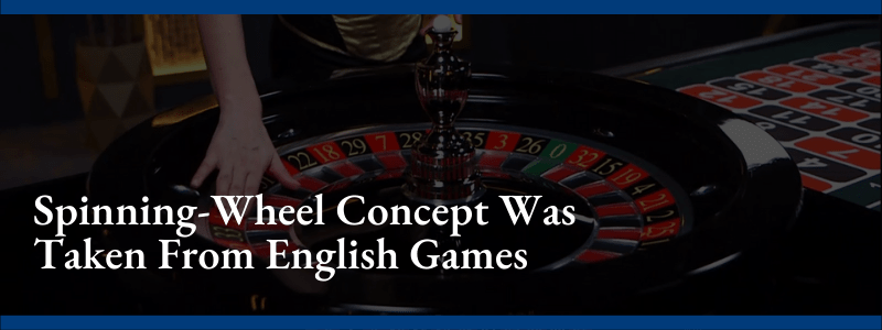 The Spinning-Wheel Concept Was Likely Taken From English Games